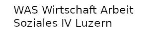 WAS Wirtschaft Arbeit Soziales IV Luzern